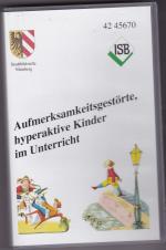 Aufmerksamkeitsgestörte, hyperaktive Kinder im Unterricht