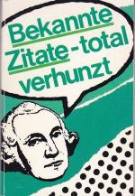 Bekannte Zitate - total verhunzt