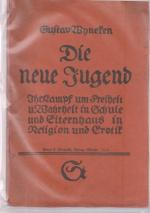 Die neue Jugend. Ihr Kampf um Freiheit und Wahrheit in Schule und Elternhaus in Religion und Erotik.