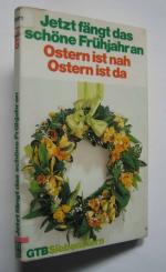 Jetzt fängt das schöne Frühjahr an (Ostern ist nah - Ostern ist da)