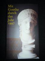 Mit Goethe durch das Jahr - Ein Kalender für das Jahr 1997