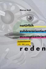 Natürlich, zuhörerorientiert, aussagezentriert reden - Angewandte Rhetorik