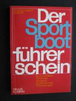 Der Sportbootführerschein. Boot und Motor, Fahrkunde, Navigation, Gesetzeskunde, Prüfungsfragen.