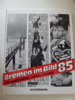 Bremen im Bild 85 mit ausführlicher Jahres-Chronik. Hardcover