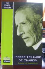 Pierre Teilhard de Chardin. Evolution - die Schöpfung Gottes