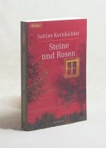 Sabine Kornbichler: Steine und Rosen : R Sabine Kornbichler: Steine und Rosen : R
