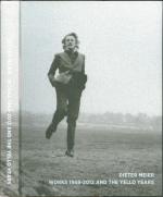 Dieter Meier. Works 1968 - 2012 and Yellow Years inkl. DVD