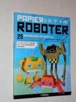 Papierroboter: 25 fantastische Roboter zum Selberbasteln!