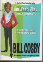 Bill Cosby: I am what I ate and I Bill Cosby: I am what I ate and I
