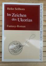 Im Zeichen des Ukorias. Fantasy-Roman