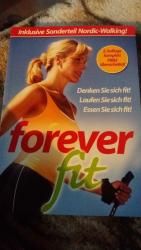 Forever fit  Denken sie sich fit ! Laufen sie sich fit ! Essen sie sich fit ! Sonderteil Nordic - Walking