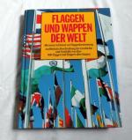 Flaggen und Wappen der Welt - Geschichte und Symbolik der Flaggen und Wappen aller Staaten