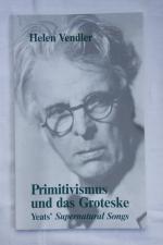 Primitivismus und das Groteske - Yeats' Supernatural Songs