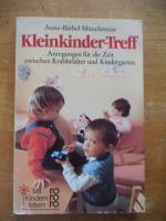 Kleinkinder-Treff - Anregungen für die Zeit zwischen Krabbelalter und Kindergarten