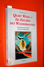 Quiet Wind - Im Zeichen des Wassermannes. Die Lebensgeschichte eines Indianerjungen