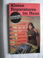 Kleine Reparaturen im Haus. Mit 90 Fotos und Zeichnungen