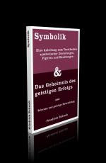 1) Symbolik.  Eine Anleitung zum Verständnis symbolischer Zeichnungen, Figuren und Handlungen.  Mit zahlreichen Abbildungen. / 2) Das Geheimnis des geistigen Erfolgs oder Toleranz und geistige Entwicklung. (2 Titel in 1)