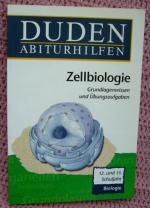 Duden Abiturhilfen • Zellbiologie • Grundlagenwissen & Übungsaufgaben • 12. & 13. Schuljahr Biologie