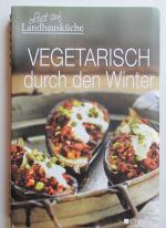 Lust auf Landhausküche Vegetarisch durch den Winter.