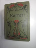 Theodor Körner's sämtliche Werke  in vier Teilen. Neue vollständige und  kritisch durchgesehene Ausgabe