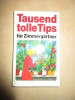 Tausend tolle Tips für Zimmergärtner