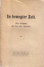 In bewegter Zeit. Eine Geschichte aus dem alten HANNOVER. (1870)  Zuerst erschienen im Feuilleton des Hannoverschen Tageblatts