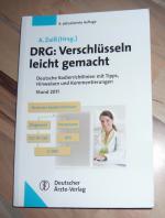 DRG: Verschlüsseln leicht gemacht - Deutsche Kodierrichtlinien mit Tipps, Hinweisen und Kommentierungen Stand 2011