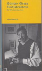 Günter Grass: Fünf Jahrzehnte. Ein Werks