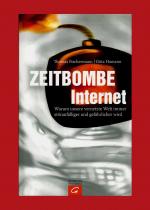 Zeitbombe Internet - Warum unsere vernetzte Welt immer störanfälliger und gefährlicher wird