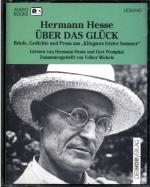 Über das Glück. Briefe, Gedichte und Prosa aus "Klingsors letzter Sommer". Zusammengestellt von Volker Michels