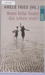 Hrsg.Fried, Amelie: Wann bitte findet da Hrsg.Fried, Amelie: Wann bitte findet da