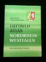 Luftbildatlas Nordrhein-Westfalen. Eine Landeskunde in 80 farbigen Luftaufnahmen.