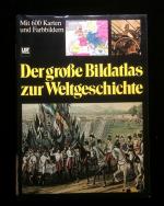 Der grosse Bildatlas zur Weltgeschichte. Mit 600 Karten und Farbbildern.