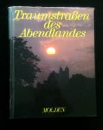 Traumstraßen des Abendlandes. Herausgegeben und mit einer Einleitung von Günter Treffer.