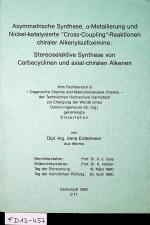 Asymmetrische Synthese, Alpha-Metallierung und Nickel-katalysierte "Cross-Coupling"-Reaktionen chiraler Alkenylsulfoximine stereoselektive Synthese von Carbacyclinen und axial-chiralen Alkenen Darmstadt, Techn. Hochsch., Diss., 1990