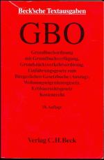 Grundbuchordnung - mit Grundbuchverfügung, Grundbuchbereinigungsgesetz, Grundstücksverkehrsordnung, Einführungsgesetz zum Bürgerlichen Gesetzbuche, Wohnungseigentumsgesetz, Kostenrecht und den wichtigsten Nebenbestimmungen, Rechtsstand: 1. Januar 2008