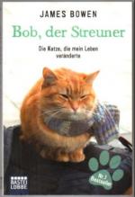 Bob, der Streuner. Die Katze die mein Leben veränderte.