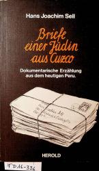 Briefe einer Jüdin aus Cuzco. Eine dokumentarische Erzählung aus dem heutigen Peru.