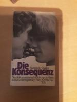 Die Konsequenz - Der dokumentarische Roman zu dem aufsehenerregenden Film