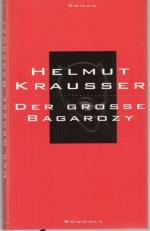 Helmut Krausser: Der grosse Bagarozy. Ro