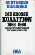 Die  grosse Koalition., 1966 - 1969. Reden und Erklärungen des Bundeskanzlers.