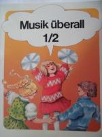 Musik überall. 1/2; Grundschule - Unterrichtswerk für Musik- und Bewegungserziehung / Schülerbuch