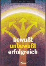 Miegel, Klaus J: Bewusst unbewusst erfol