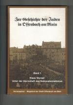 Die Geschichte der Juden in Offenbach am Main - Band 1 : Unter der Herrschaft des Nationalsozialismus ( 1933 -1945 )