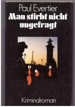 Paul Evertier: Man stirbt nicht ungefrag Paul Evertier: Man stirbt nicht ungefrag