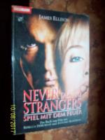 Never talk to strangers - Spiel mit dem Feuer