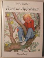 Ursula Kirchberg: Franz im Apfelbaum