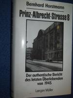 Prinz-Albrecht-Strasse 8: Erinnerung an die Haft im "Palais des Terrors" 1944-1945.