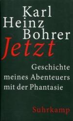 Bohrer, Karl Heinz: Jetzt., Geschichte m