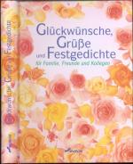 Glückwünsche, Grüsse uns Festgedichte für Familie, Freunde und Kollegen